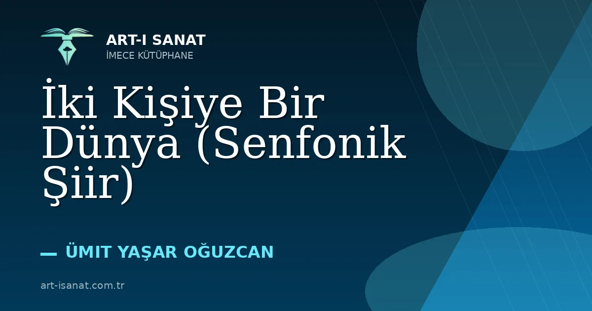 İki Kişiye Bir Dünya (Senfonik Şiir)
