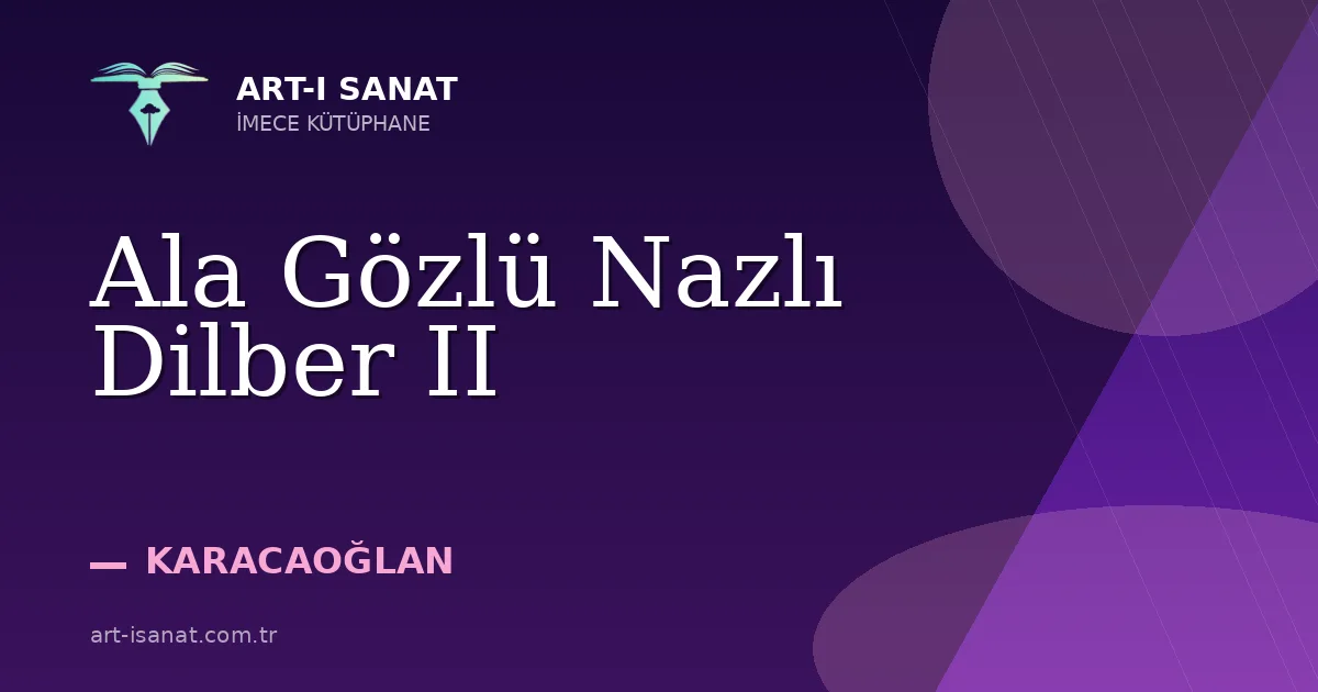 Ala Gözlü Nazlı Dilber II