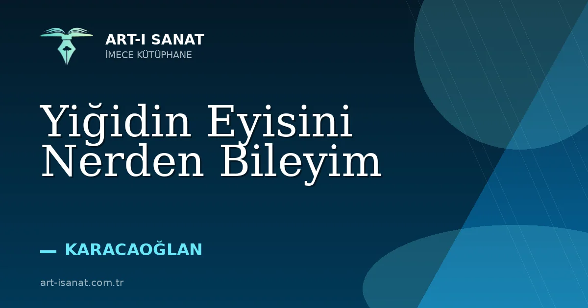 Yiğidin Eyisini Nerden Bileyim