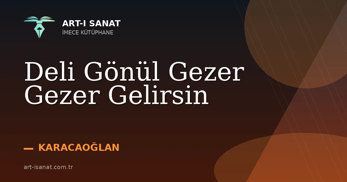 Deli Gönül Gezer Gezer Gelirsin