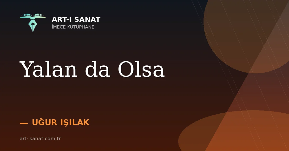Yalan da Olsa