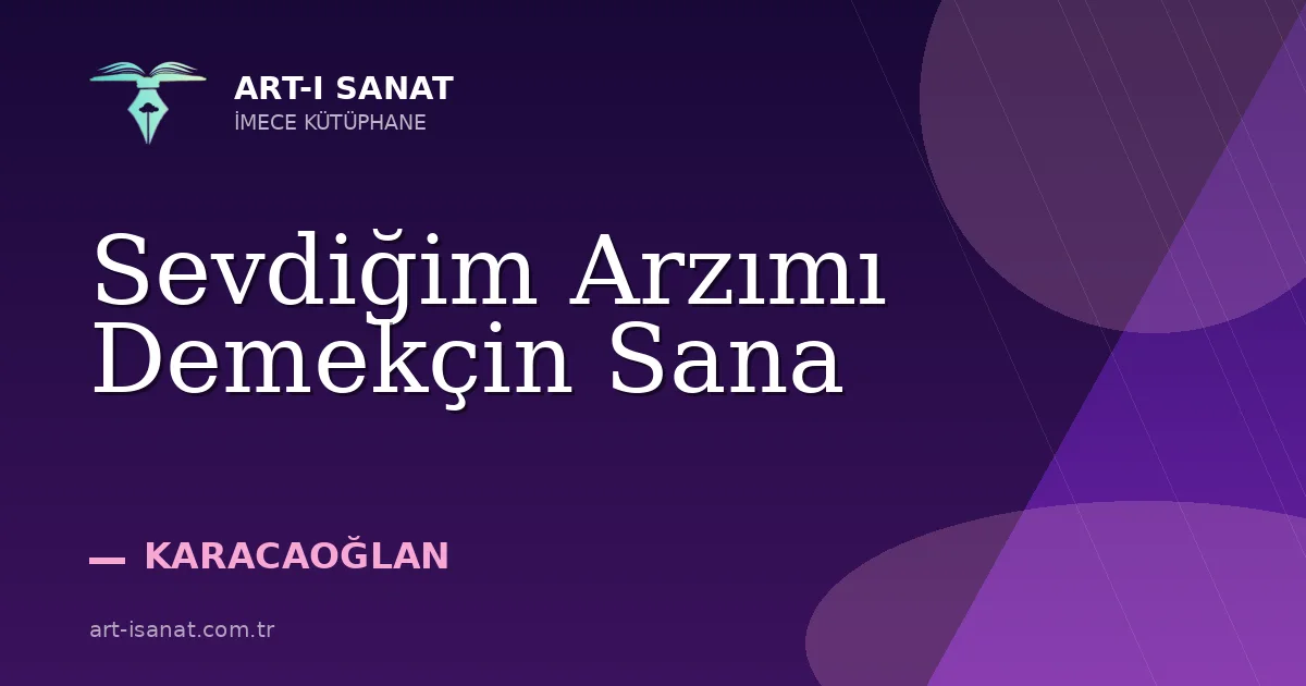 Sevdiğim Arzımı Demekçin Sana