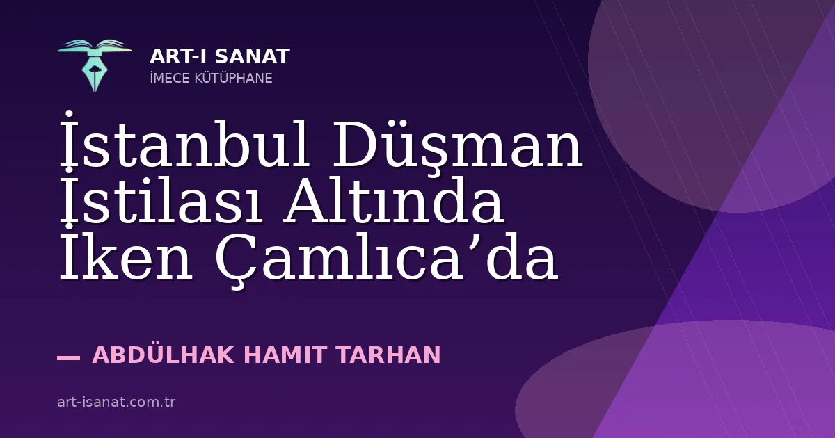 İstanbul Düşman İstilası Altında İken Çamlıca’da