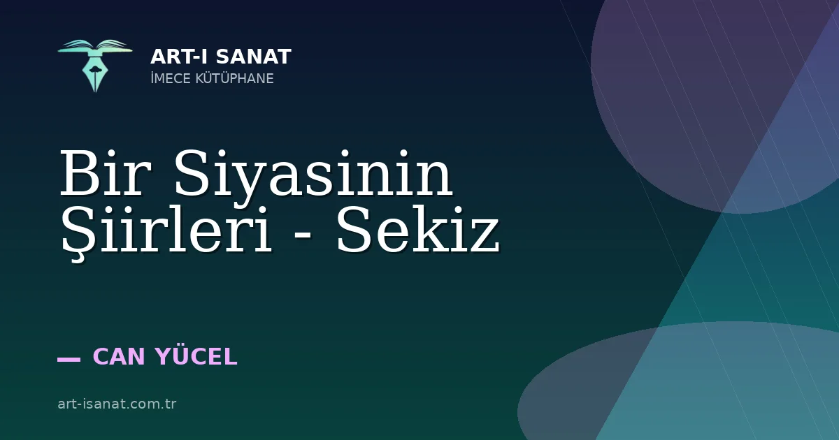 Bir Siyasinin Şiirleri - Sekiz