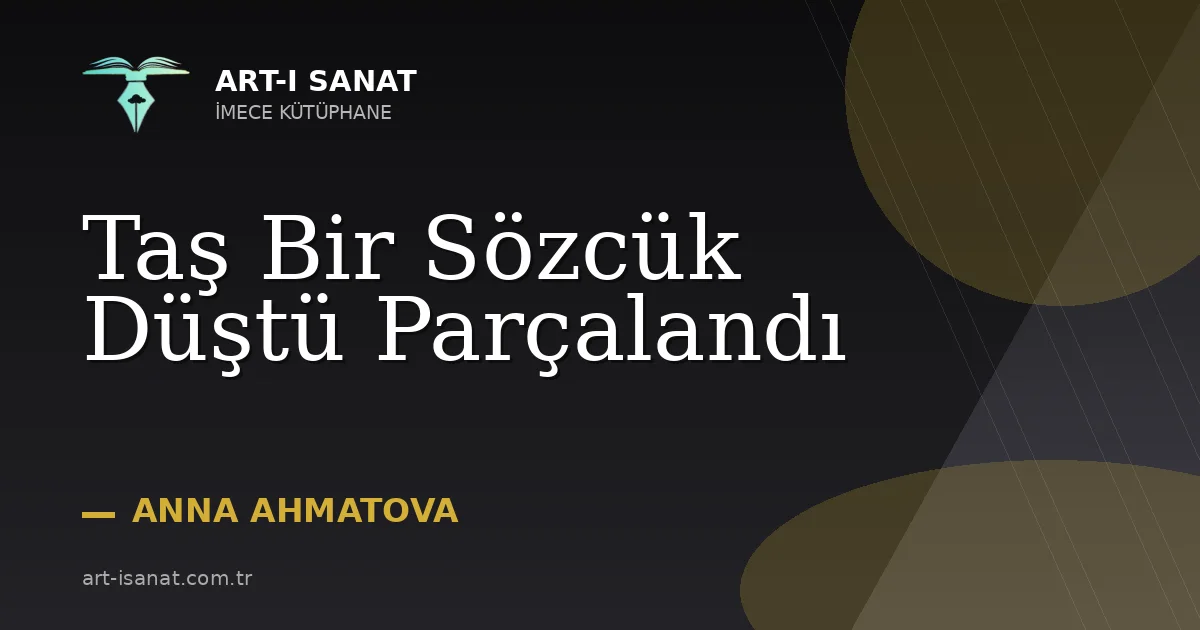 Taş Bir Sözcük Düştü Parçalandı