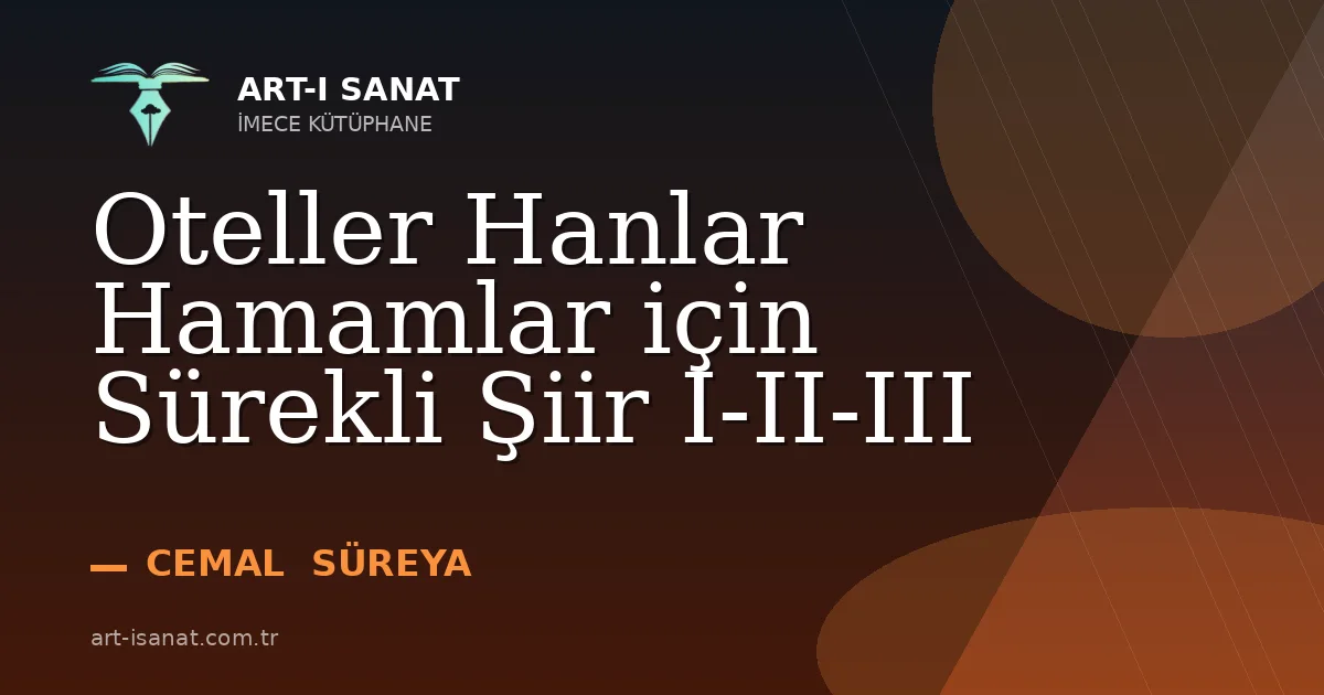 Oteller Hanlar Hamamlar için Sürekli Şiir I-II-III
