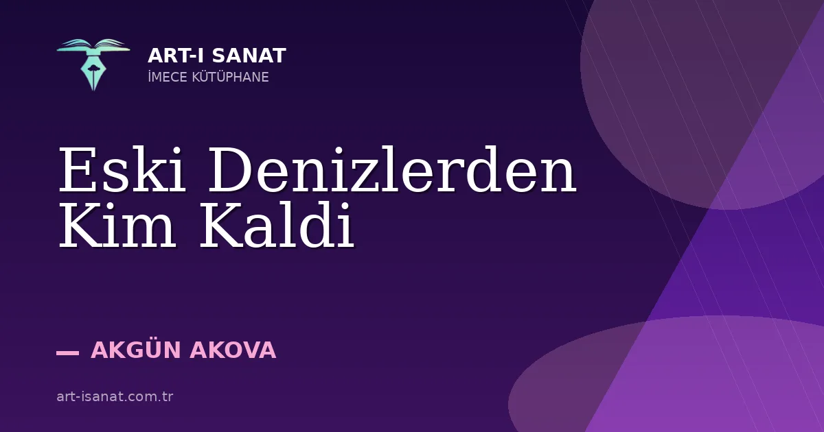 Eski Denizlerden Kim Kaldi