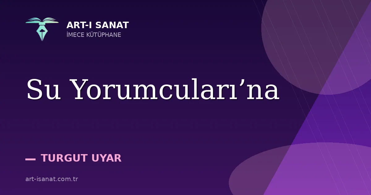 Su Yorumcuları’na