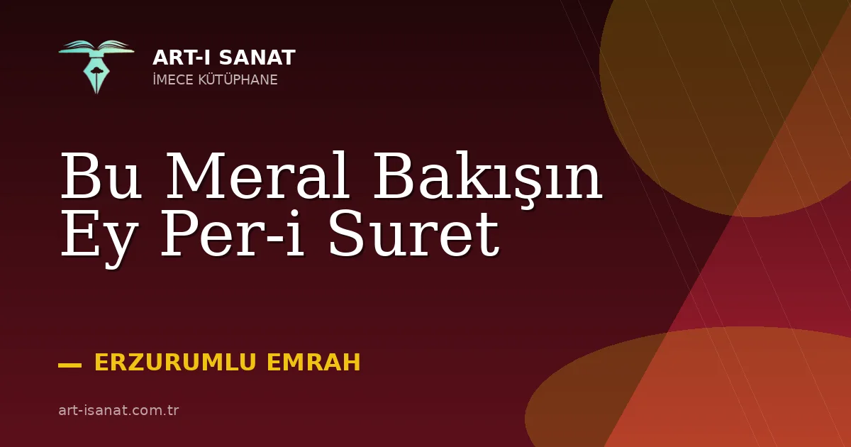 Bu Meral Bakışın Ey Per-i Suret