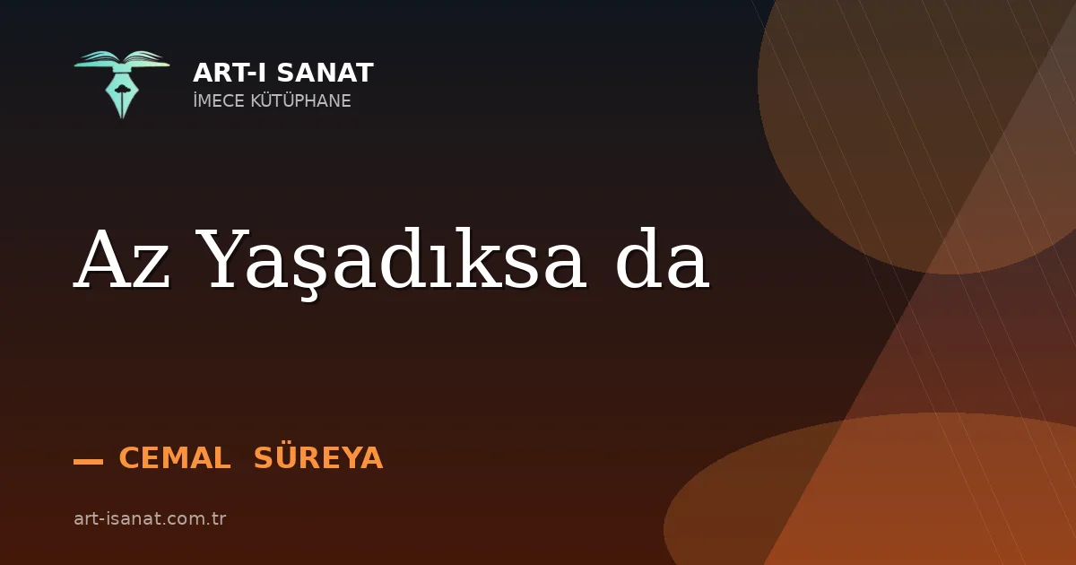 Az Yaşadıksa da