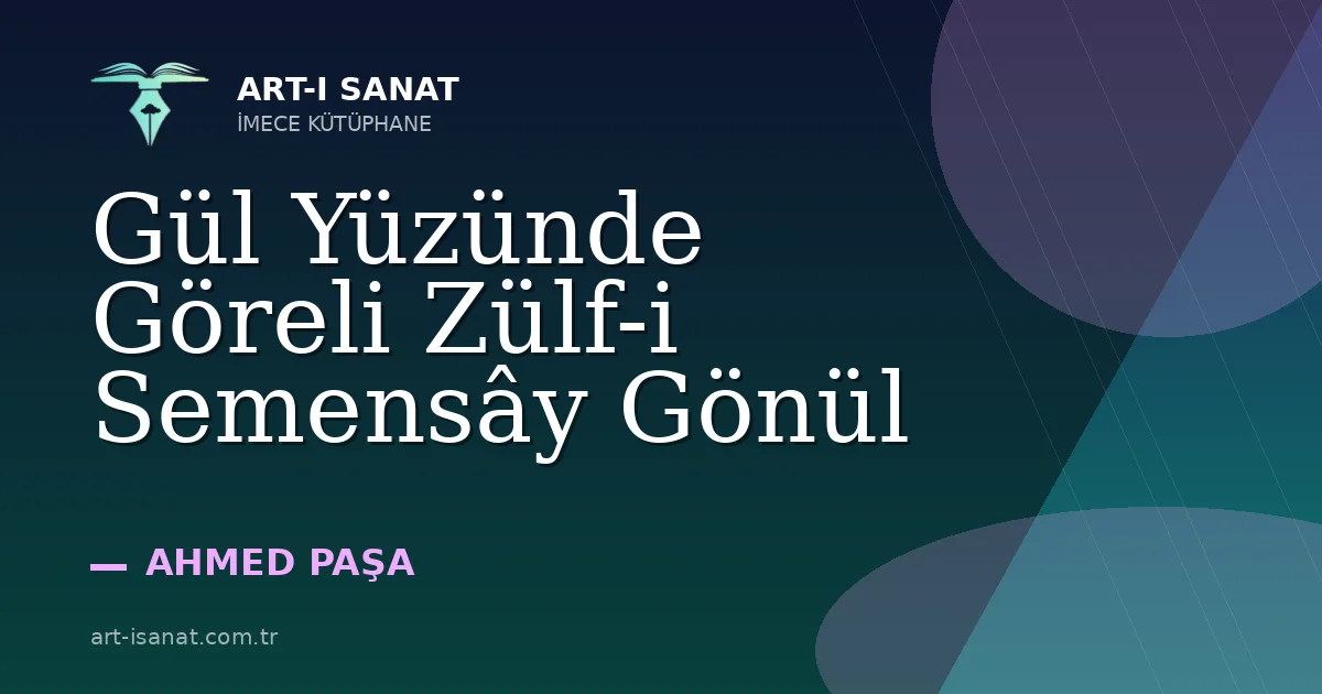 Gül Yüzünde Göreli Zülf-i Semensây Gönül