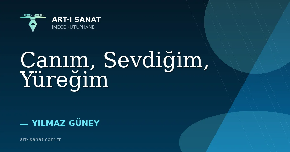 Canım, Sevdiğim, Yüreğim