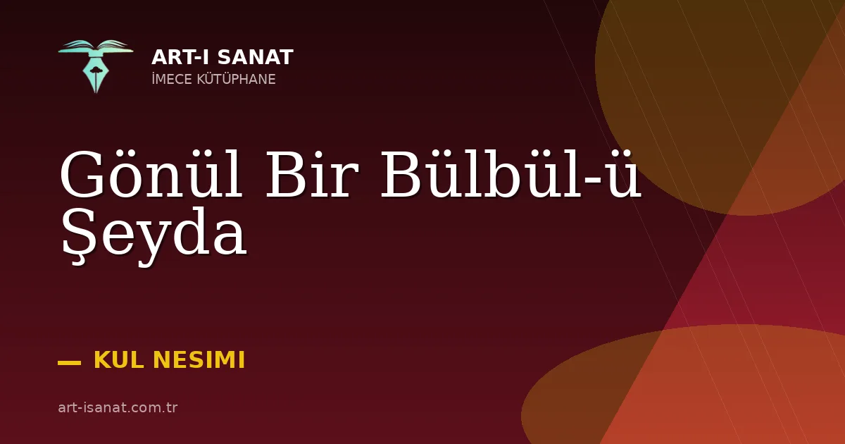 Gönül Bir Bülbül-ü Şeyda