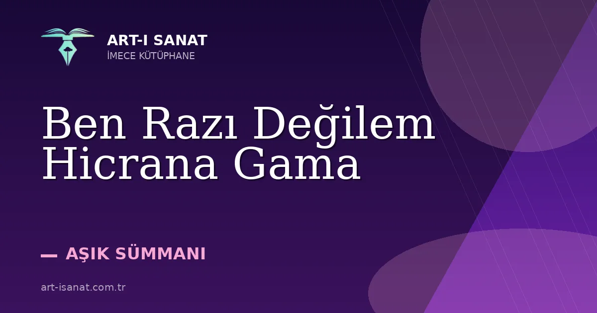 Ben Razı Değilem Hicrana Gama