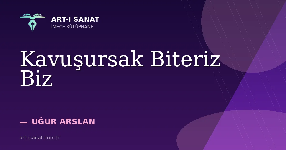 Kavuşursak Biteriz Biz