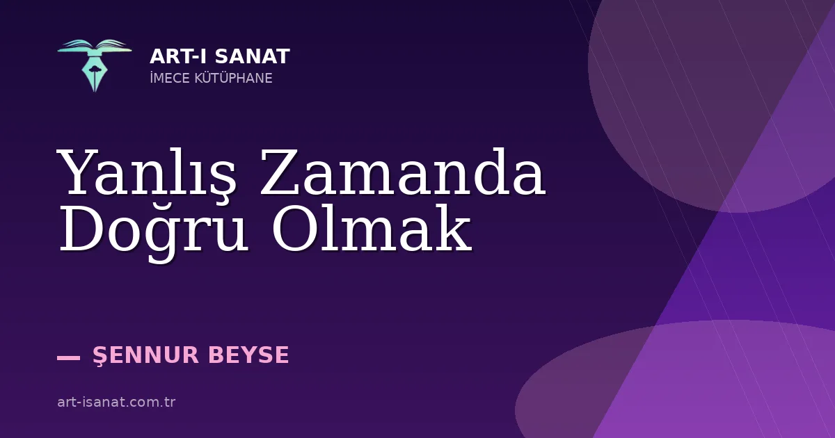 Yanlış Zamanda Doğru Olmak