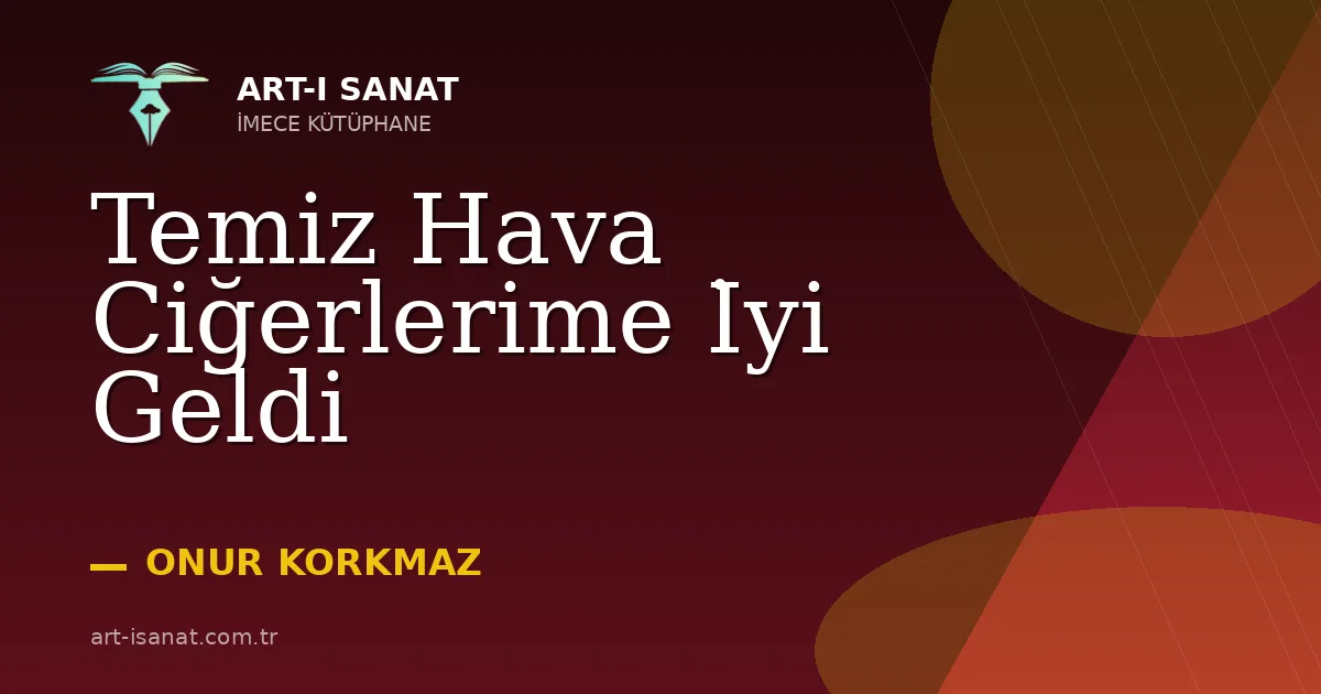 Temiz Hava Ciğerlerime İyi Geldi