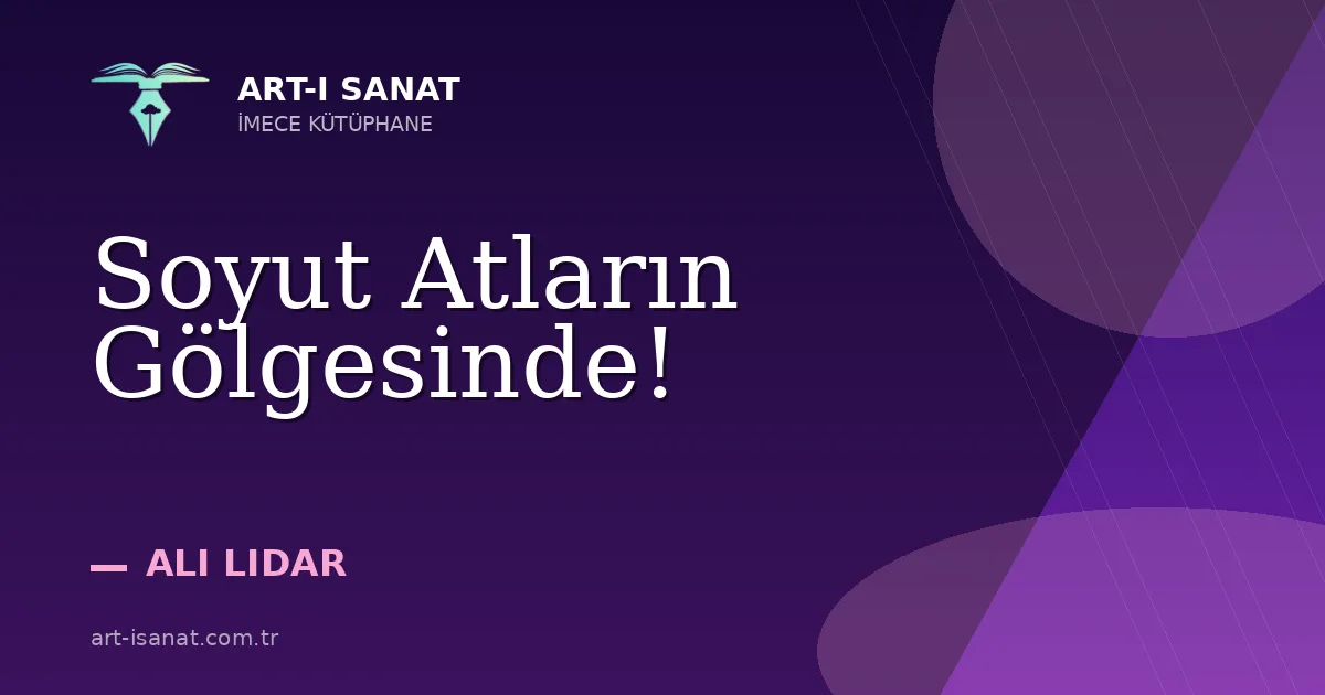 Soyut Atların Gölgesinde!
