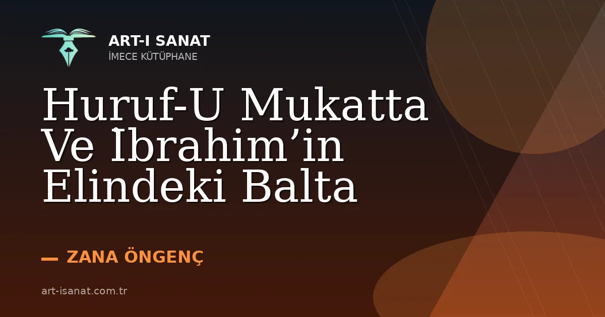 Huruf-U Mukatta Ve İbrahim’in Elindeki Balta