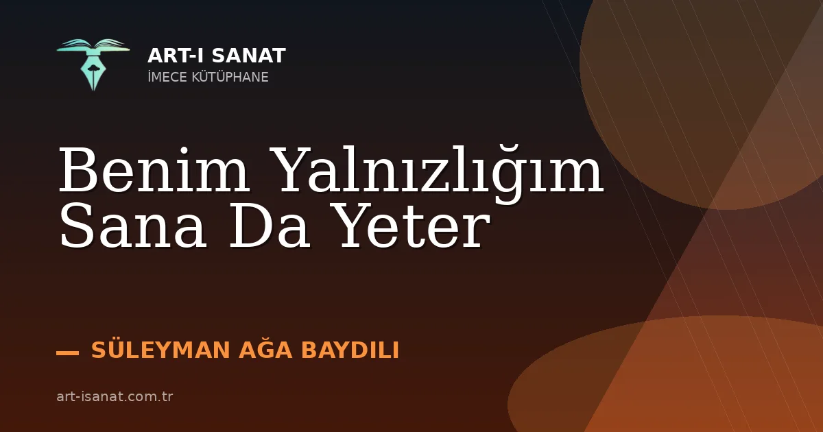 Benim Yalnızlığım Sana Da Yeter