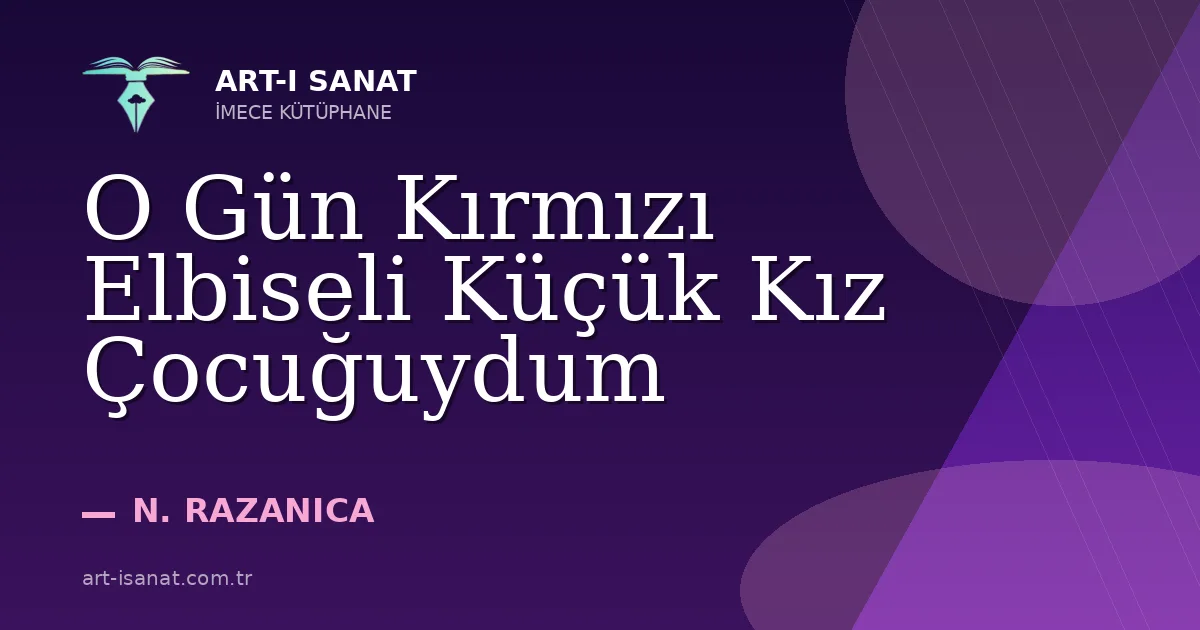 O Gün Kırmızı Elbiseli Küçük Kız Çocuğuydum