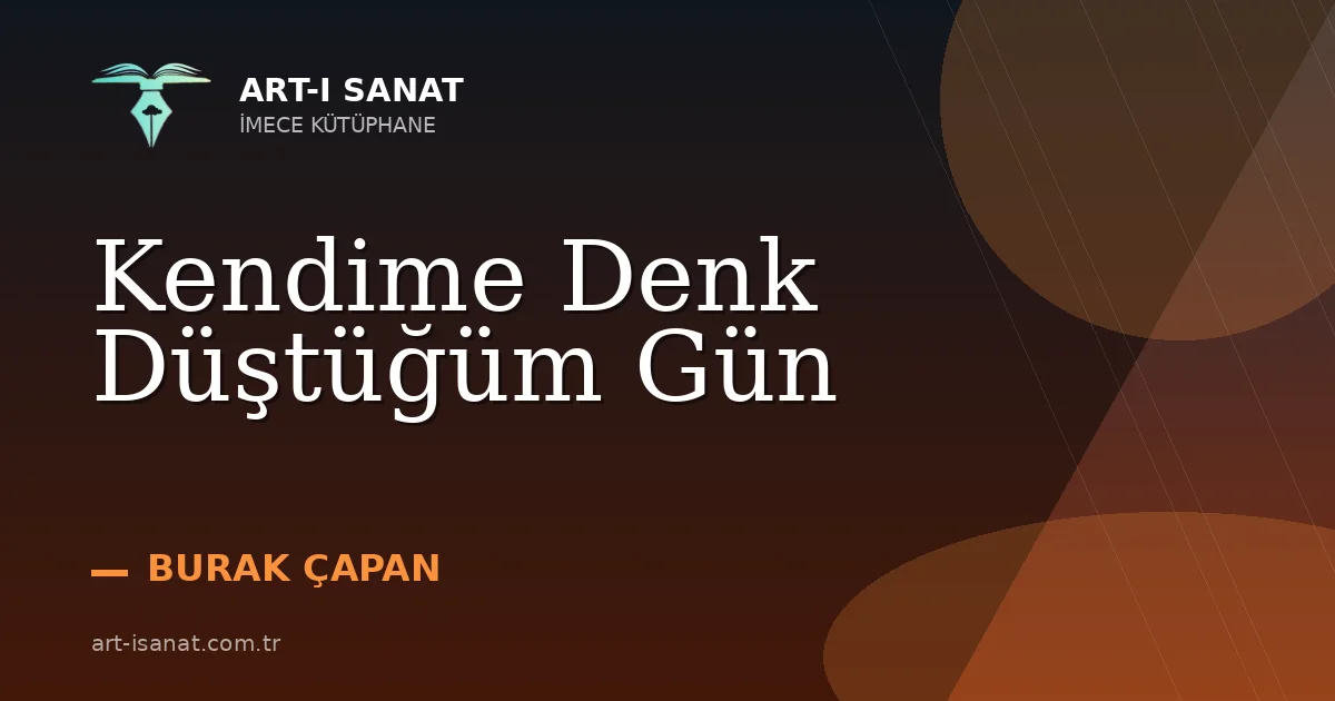 Kendime Denk Düştüğüm Gün