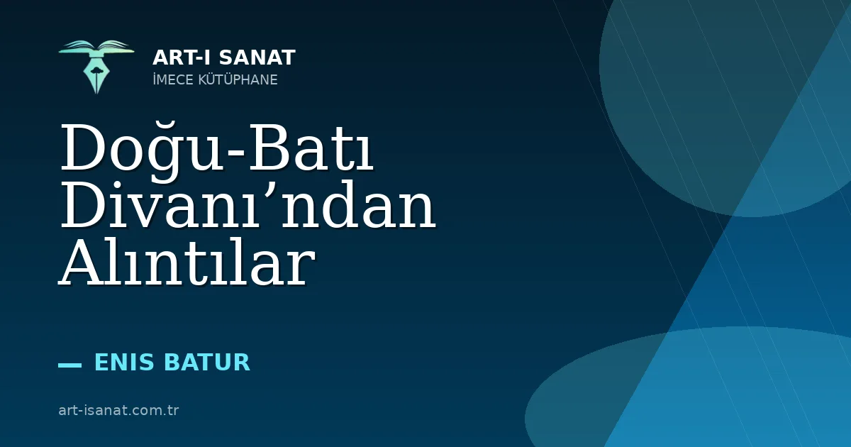 Doğu-Batı Divanı’ndan Alıntılar