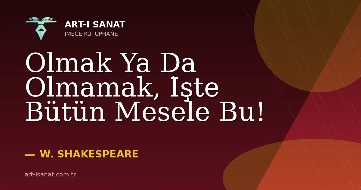 Olmak Ya Da Olmamak, İşte Bütün Mesele Bu!