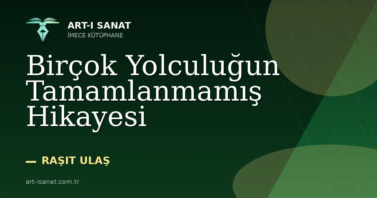 Birçok Yolculuğun Tamamlanmamış Hikayesi