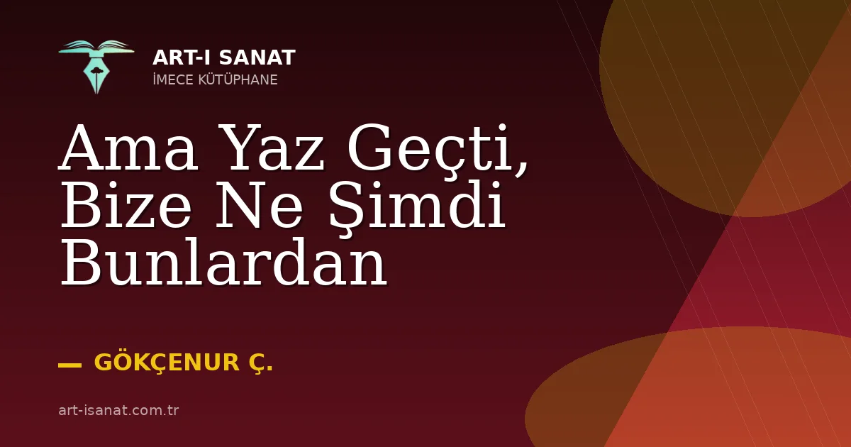Ama Yaz Geçti, Bize Ne Şimdi Bunlardan