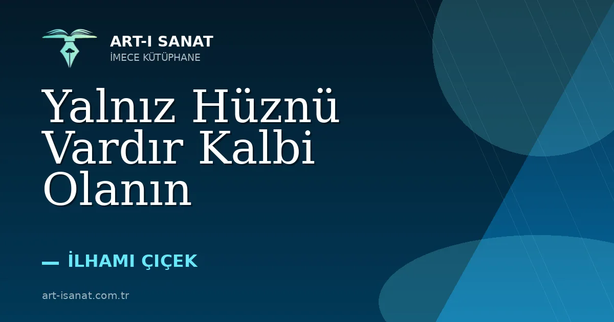 Yalnız Hüznü Vardır Kalbi Olanın