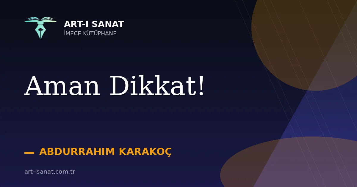 Aman Dikkat!