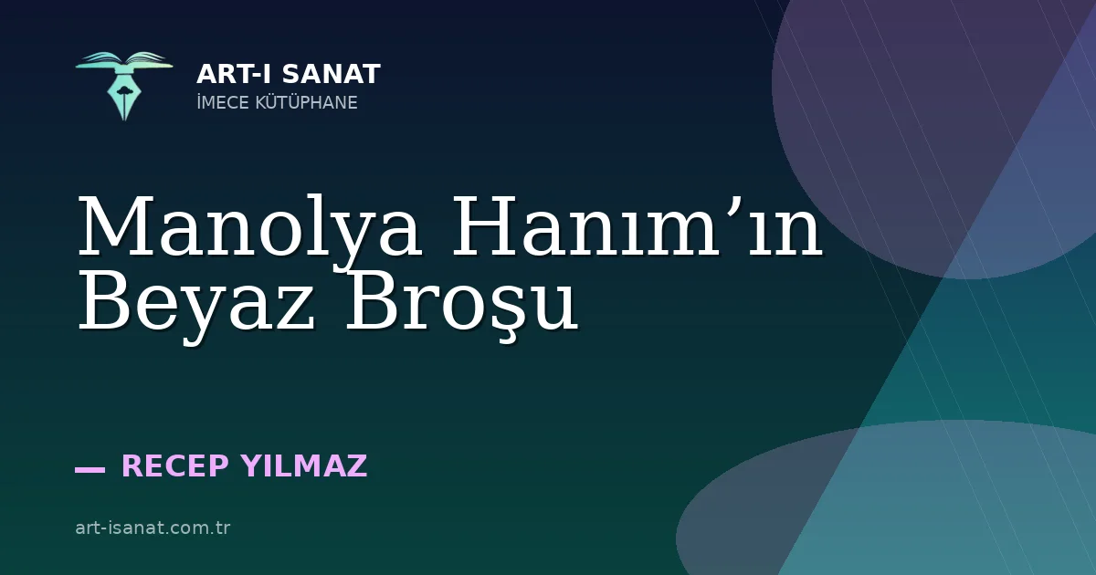 Manolya Hanım’ın Beyaz Broşu