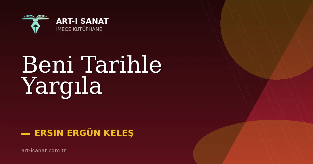Beni Tarihle Yargıla