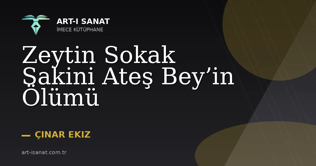Zeytin Sokak Sakini Ateş Bey’in Ölümü