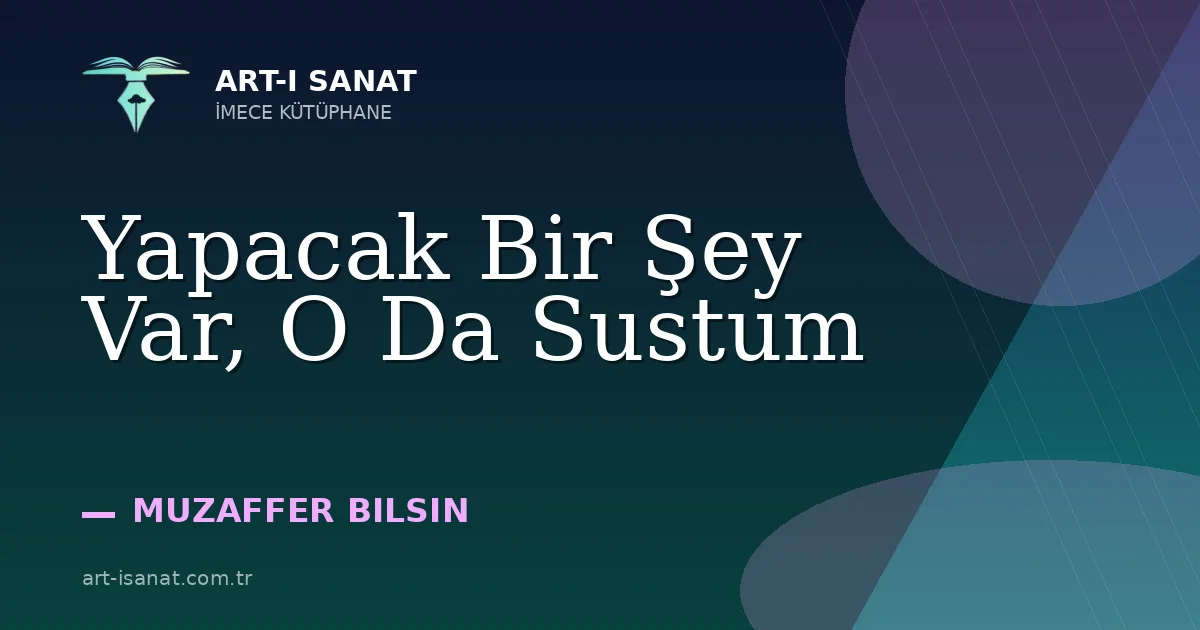 Yapacak Bir Şey Var, O Da Sustum