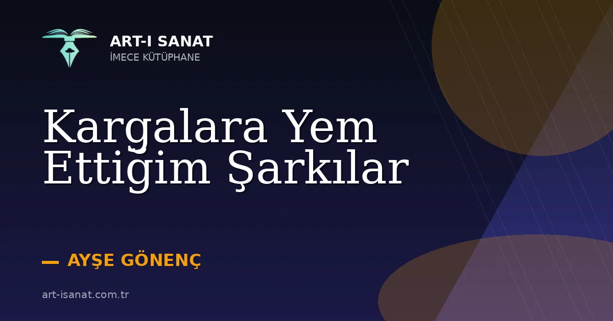 Kargalara Yem Ettiğim Şarkılar