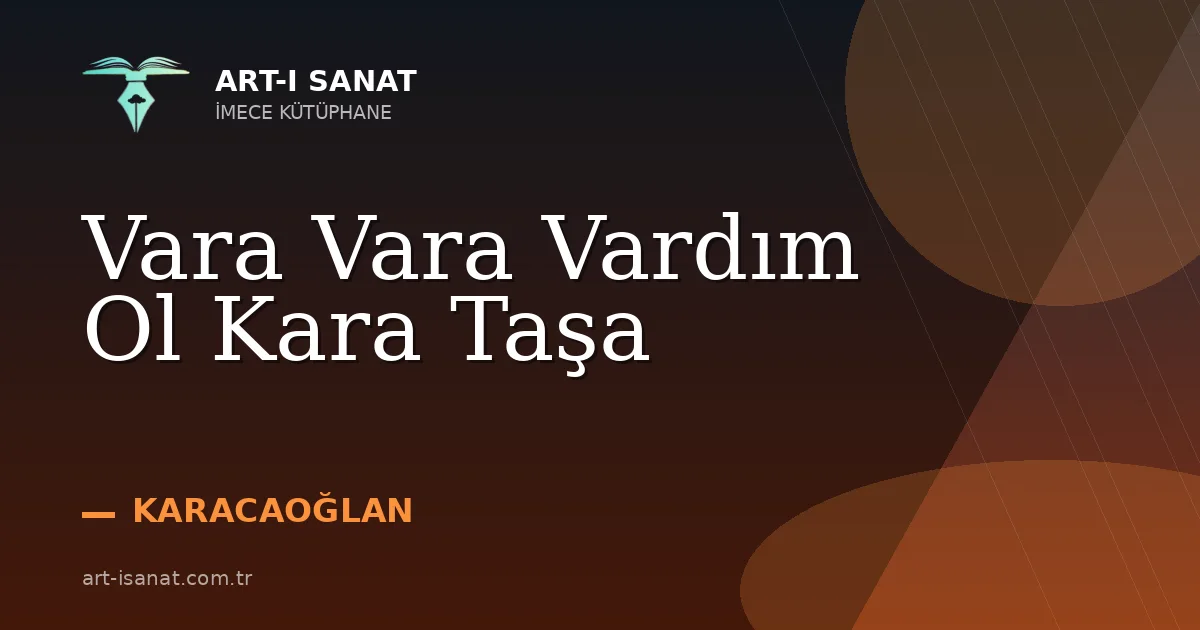 Vara Vara Vardım Ol Kara Taşa