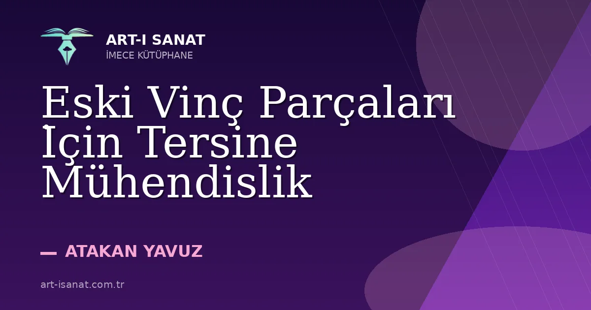 Eski Vinç Parçaları İçin Tersine Mühendislik
