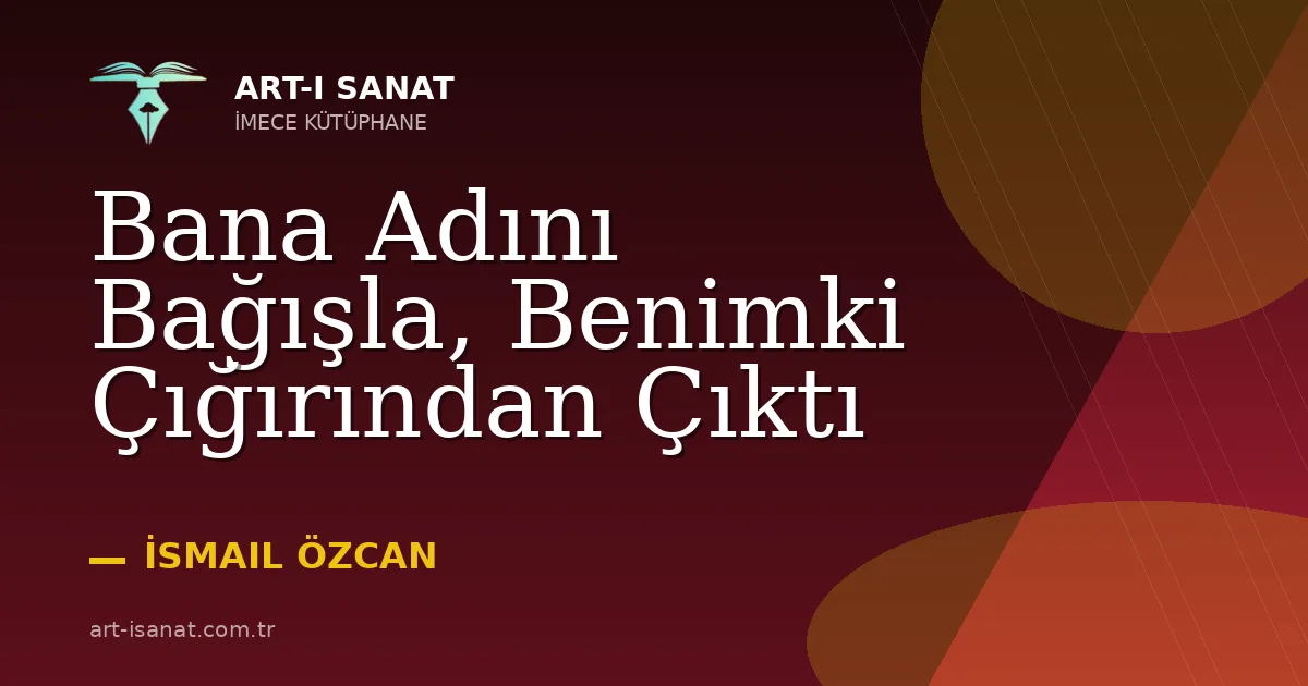 Bana Adını Bağışla, Benimki Çığırından Çıktı