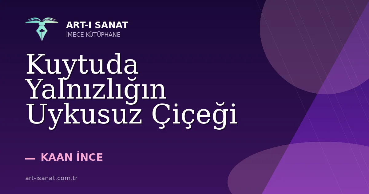 Kuytuda Yalnızlığın Uykusuz Çiçeği