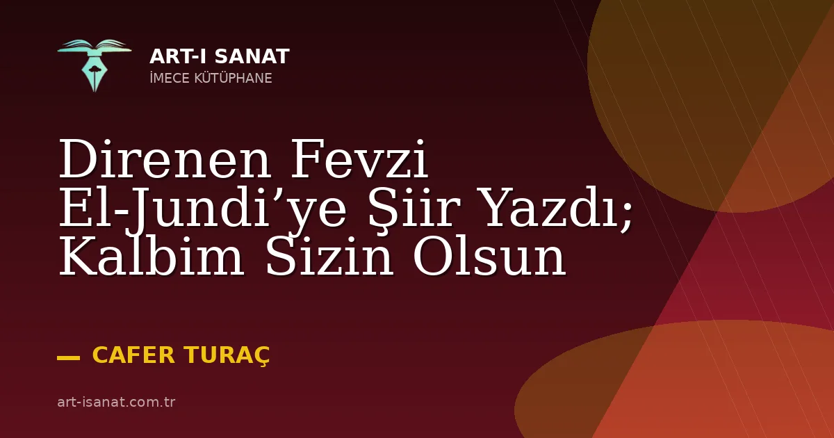 Direnen Fevzi El-Jundi’ye Şiir Yazdı; Kalbim Sizin Olsun