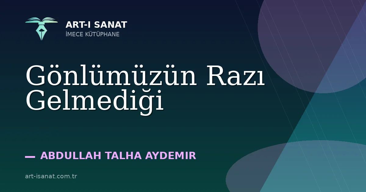 Gönlümüzün Razı Gelmediği