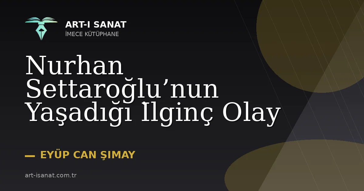 Nurhan Settaroğlu’nun Yaşadığı İlginç Olay