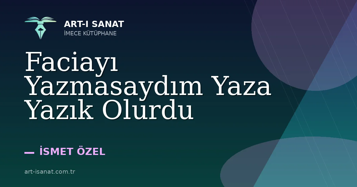 Faciayı Yazmasaydım Yaza Yazık Olurdu