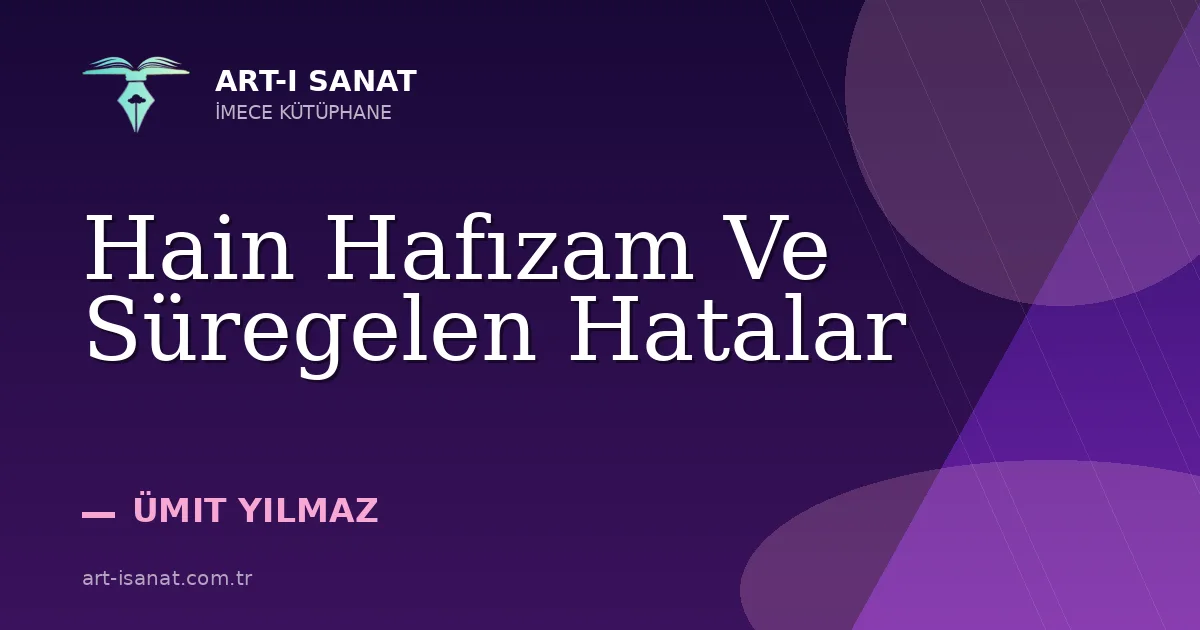 Hain Hafızam Ve Süregelen Hatalar