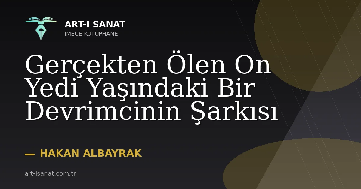 Gerçekten Ölen On Yedi Yaşındaki Bir Devrimcinin Şarkısı