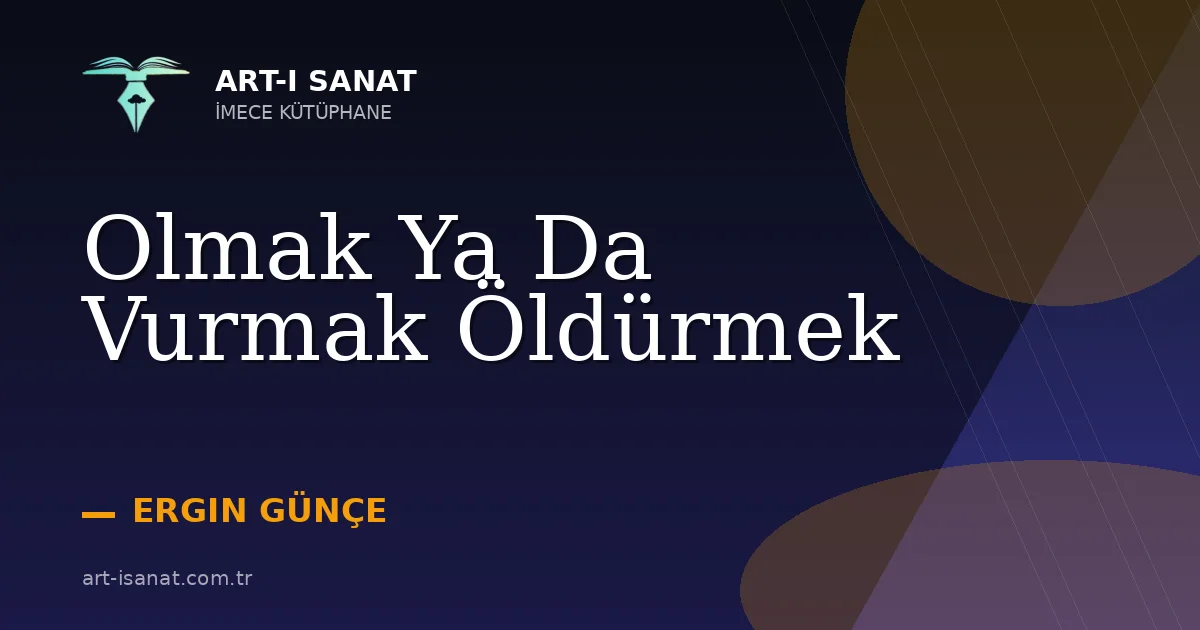 Olmak Ya Da Vurmak Öldürmek