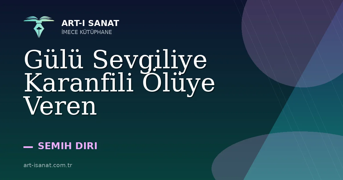 Gülü Sevgiliye Karanfili Ölüye Veren