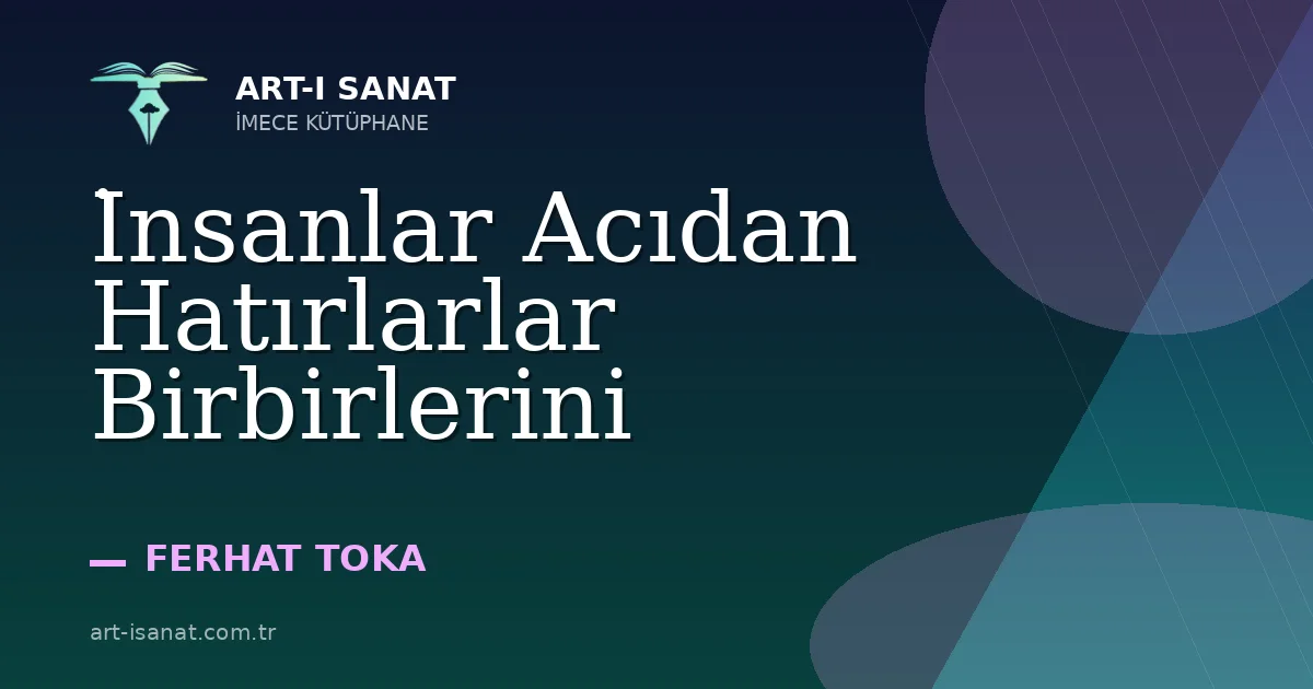 İnsanlar Acıdan Hatırlarlar Birbirlerini
